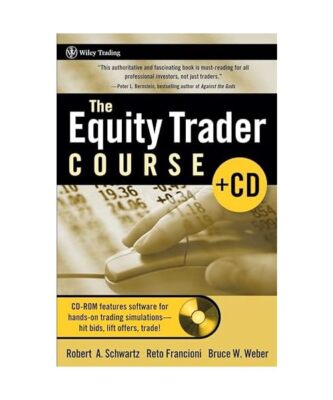 The Equity Trader Course, Robert A. Schwartz / Reto Francioni / Bruce W. Weber