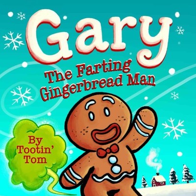 Gary the Farting Gingerbread Man: A Hilarious Rhyming Christmas Story Book F...