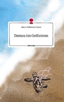 Demos Im Golfstrom. Life Is A Story - Story.One Bianca (Philomena) Rosner