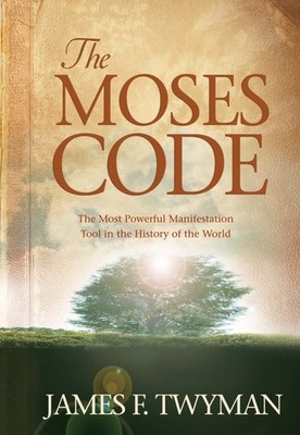 The Moses Code: The Most Powerful Manifestation Tool in the History of the W...