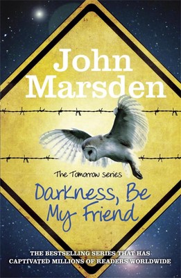 The Tomorrow Series: Darkness Be My Friend | Book 4 | John Marsden | Englisch