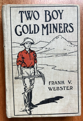 Two Boy Gold Miners by Frank V. Webster (1909, HC) Acceptable