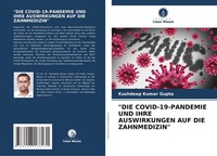 "\"Die COVID-19-PANDEMIE Und Ihre Auswirkungen Auf Die Zahnmedizin\" Kushdeep Kum"
