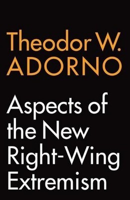 Aspects of the New Right-Wing Extremism Adorno