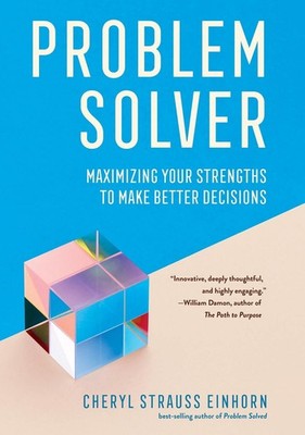Problem Solver: Maximizing Your Strengths to Make Better Decisions by Cheryl Str