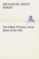 Samuel White Baker | The Albert N'yanza, Great Basin Of The Nile | Taschenbuch