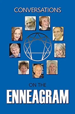 Conversations On The Enneagram: A Collection of Interviews and Panels