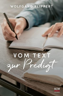 Wolfgang Klippert Vom Text zur Predigt
