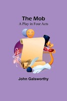 John Galsworthy | The Mob | Taschenbuch | Englisch (2023) | A Play In Four Acts