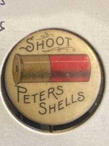 Vintage Peters Cartridge Co. “Shoot Peters Shells” Pinback Advertising Button