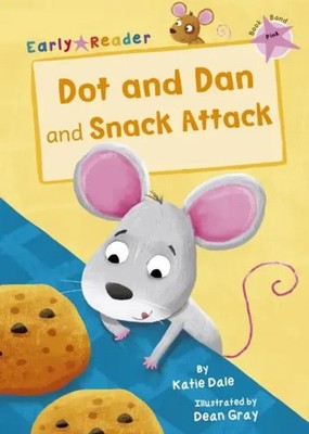 Dot and Dan and Snack Attack | (Pink Early Reader) | Katie Dale | Englisch