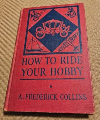 How To Ride Your Hobby By A. Fredrick Collins