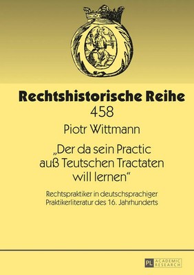 'Der da sein Practic auß Teutschen Tractaten will lernen' | Piotr Wittmann