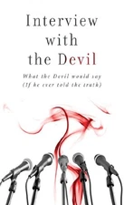 INTERVIEW WITH THE DEVIL: WHAT SATAN WOULD SAY (IF HE EVER By Russell Wight *VG*