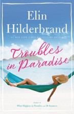 Troubles in Paradise Hardcover Elin Hilderbrand