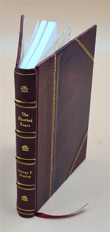 The Fleeting Years: George T Styles: A 1937 Leather Bound Mem
