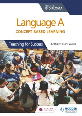 Language A Concept-based learning Teaching for Success - Kathleen C Waller - PBK