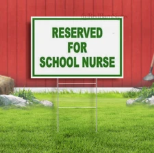 RESERVED FOR SCHOOL NURSE Indoor Outdoor Yard sign with metal stakes