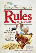 George Washington's Rules to Live By: How to Sit, Stand, Smile, and  - VERY GOOD
