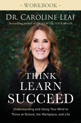 Think Learn Succeed Workbook by Dr Caroline Leaf PAPERBACK 9780801093555