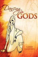 Larry Godfrey | Dancing With Gods | Taschenbuch | Englisch (2006) | Xlibris
