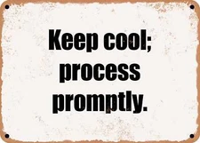 METAL SIGN - Keep cool; process promptly.