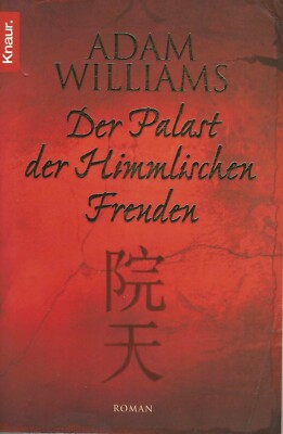 ADAM WILLIAMS: Der Palast der Himmlischen Freuden - China zu Beginn des 20. Jh.