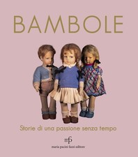 Libri Bambole. Storie Di Una Passione Senza Tempo