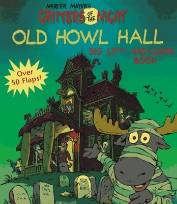 Critters of the Night. Old Howl Hall Big Lift-And-look Book - board book May...