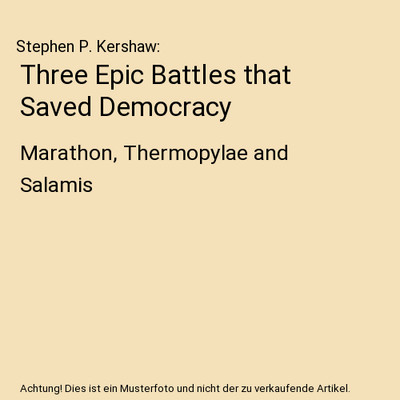 Three Epic Battles that Saved Democracy: Marathon, Thermopylae and Salamis: Mara