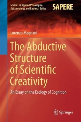 The Abductive Structure of Scientific Creativity - 9783319592558