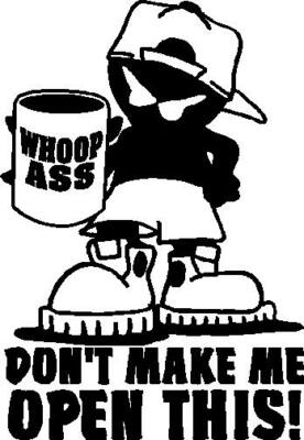 Whoop Ass don't make me open this decal vinyl window sticker