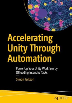 Accelerating Unity Through Automation: Power Up Your Unity Workf
