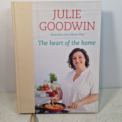The Heart Of The Home - Julie Goodwin Hardcover Cookbook Recipes 1st Masterchef