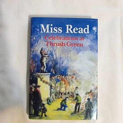 Celebrations at Thrush Green (Thrush Green - Hardcover, by Read Miss - Good