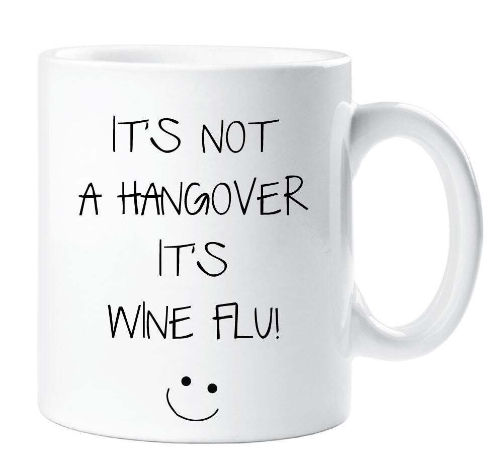 Sarcasm Mug It's Not A Hangover It's Wine Flu Funny Novelty Ceramic Cup Gift