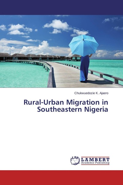 Rural-Urban Migration In Southeastern Nigeria Chukwuedozie K. Ajaero-image