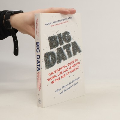 Big data : the essential guide to work, life and learning in the age of insight