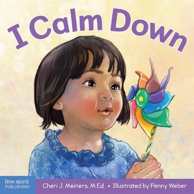 I Calm Down: A book about working through strong emotions by Cheri J. Meiners (E