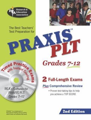 PRAXIS II PLT Grades 7-12 (REA) - The Best Test Prep for the PLT Exam: 2nd...