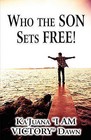 Who the Son Sets Free! by Ka'juana I Am Victory Dawn (Paperback / softback, 2010)