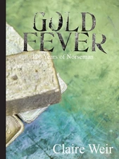 Claire Weir / Gold Fever Norseman Est 1894 historical and social account of 120