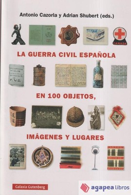 La guerra civil española en cien objetos, imágenes y lugares