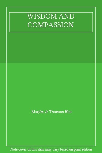 WISDOM AND COMPASSION,Marylin & Thurman Rhie