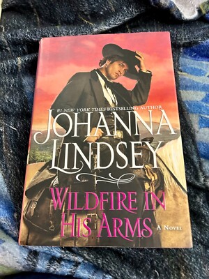 WILDFIRE IN HIS ARMS JOHANNA LINDSEY HARDCOVER BRAND NEW ***FREE SHIPPING***