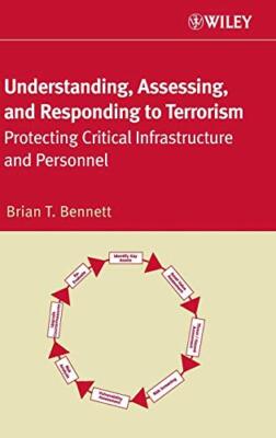 Understanding Assessing and Responding to Terrorism by Brian Bennett