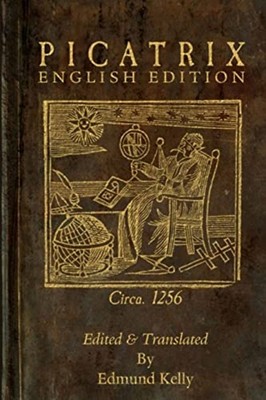 Picatrix, English Edition -  NEW Edmund Kelly 2019