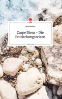 Sabrina Erhart | Carpe Diem - Die Entdeckungsreisen. Life Is A Story - story.one