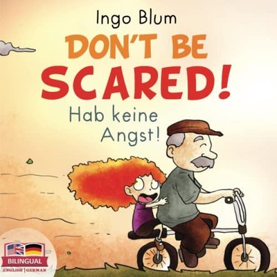 Don't be scared! - Hab keine Angst!: Bilingual Children's Pictur