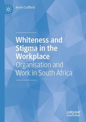 Whiteness and Stigma in the Workplace | Organisation and Work in South Africa
